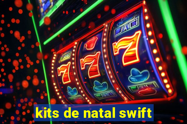 kits de natal swift